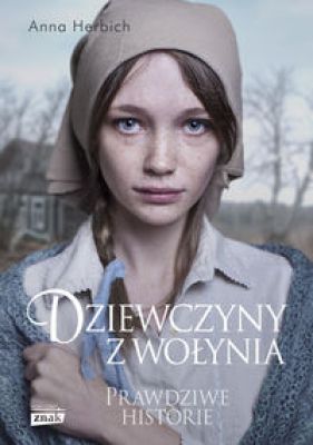 Dziewczyny z Wołynia - Anna Herbich-Zychowicz